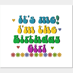 It's me!, I'm the birthday girl Posters and Art